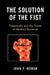The Solution of the Fist: Dostoevsky and the Roots of Modern Terrorism by John P. Moran