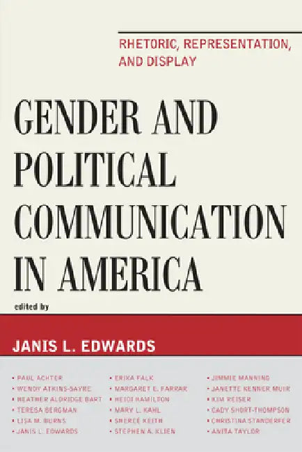 Gender and Political Communication in America: Rhetoric, Representation, and Display by Paul Achter, Wendy Atkins-Sayre, Heather Aldridge Bart