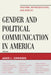 Gender and Political Communication in America: Rhetoric, Representation, and Display by Paul Achter, Wendy Atkins-Sayre, Heather Aldridge Bart
