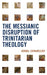 Messianic Disruption of Trinitarian Theology by Kornel Zathureczky