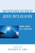 Neuroscience and Religion: Brain, Mind, Self, and Soul by Volney P. Gay, Michael Bess, Stephan Carlson