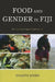Food and Gender in Fiji: Ethnoarchaeological Explorations by Sharyn Jones
