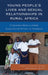 Young People's Lives and Sexual Relationships in Rural Africa: Findings from a Large Qualitative Study in Tanzania by Mary Louisa Plummer, Daniel Wight