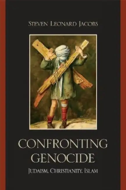 Confronting Genocide: Judaism, Christianity, Islam by Paul R. Bartrop, Donald J. Dietrich, Mohammad Omar Farooq
