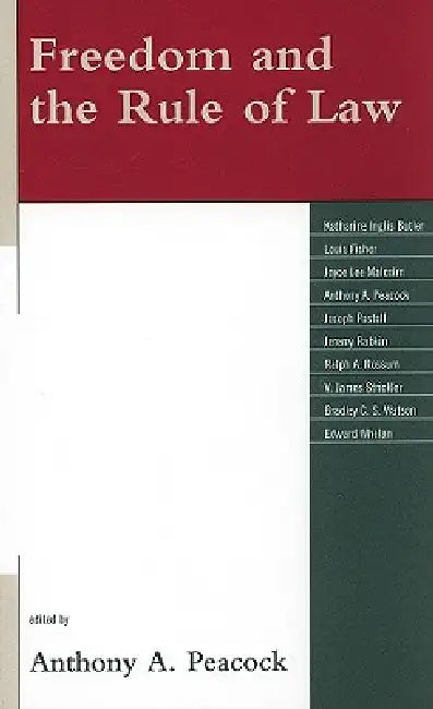 Freedom and the Rule of Law by Bradley C. S. Watson, Edward Whelan, Jeremy Rabkin