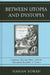 Between Utopia and Dystopia: Erasmus, Thomas More, and the Humanist Republic of Letters by Hanan Yoran