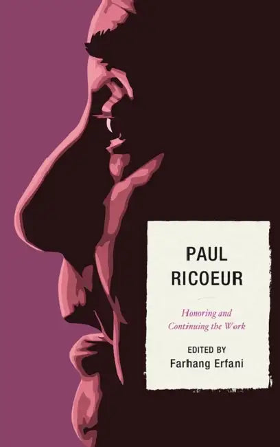 Paul Ricoeur: Honoring and Continuing the Work by Lorenzo Altieri, Pamela Anderson, Patrick Bourgeois