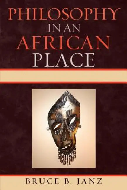 Philosophy in an African Place by Bruce B. Janz