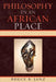 Philosophy in an African Place by Bruce B. Janz