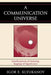 A Communication Universe: Manifestations of Meaning, Stagings of Significance by Igor E. Klyukanov