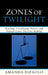 Zones of Twilight: Wartime Presidential Powers and Federal Court Decision Making by Amanda Dipaolo