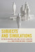 Subjects and Simulations: Between Baudrillard and Lacoue-Labarthe by Anne O'Byrne, Hugh J. Silverman, Gary E. Aylesworth