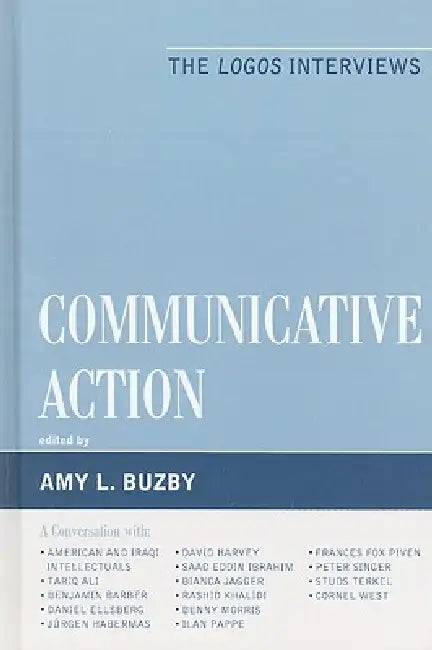 Communicative Action: The Logos Interviews by Amy L. Buzby