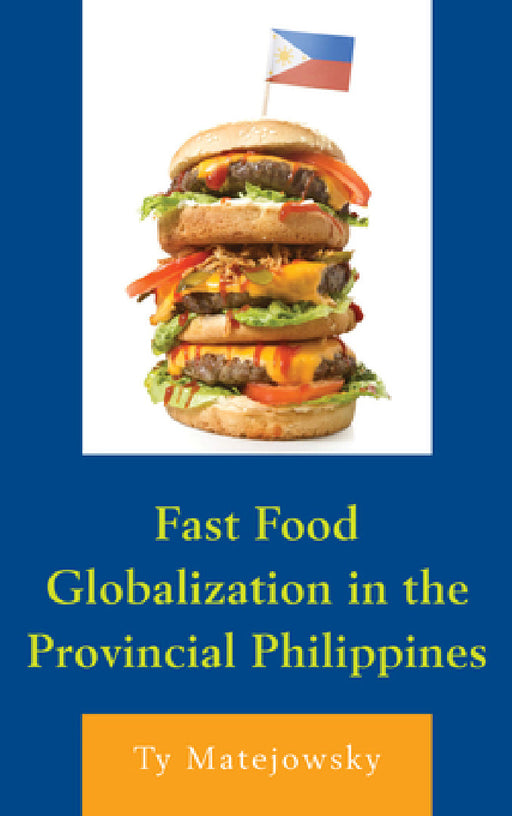 Fast Food Globalization in the Provincial Philippines by Ty Matejowsky