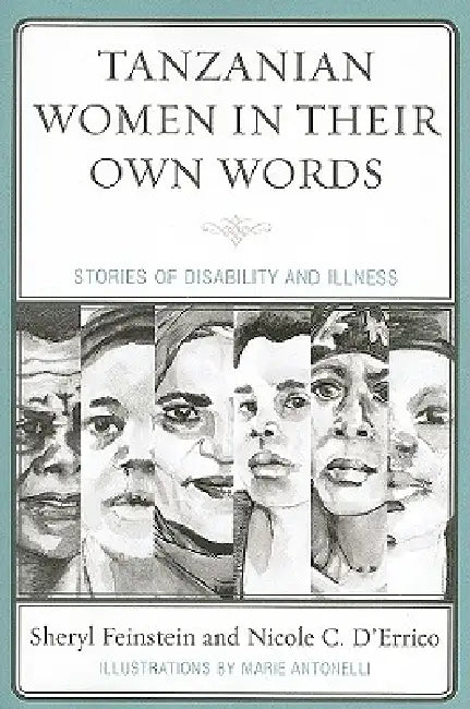 Tanzanian Women in Their Own Words: Stories of Disability and Illness by Sheryl Feinstein, Nicole C. D'Errico