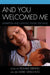 And You Welcomed Me: Migration and Catholic Social Teaching by Donald Kerwin, Jill Marie Gerschutz, Mary Delorey