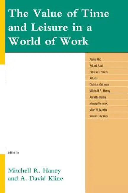 Value of Time and Leisure in a World of Work by Mitchell R. Haney, David A. Kline, Kevin Aho