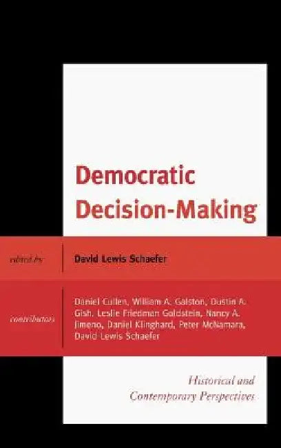 Democratic Decision-Making: Historical and Contemporary Perspectives by David Lewis Schaefer