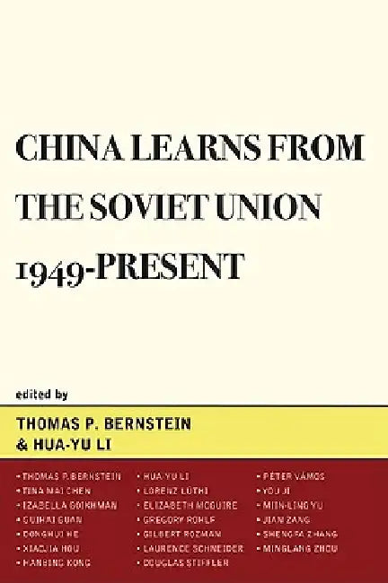 China Learns from the Soviet Union, 1949-Present by Hua-Yu Li, Thomas P. Bernstein, Tina Mai Chen