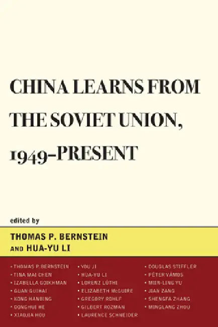 China Learns from the Soviet Union, 1949-Present by Hua-Yu Li, Thomas P. Bernstein, Tina Mai Chen