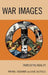 War Images: Fabricating Reality by Raphael Sassower, Louis Cicotello