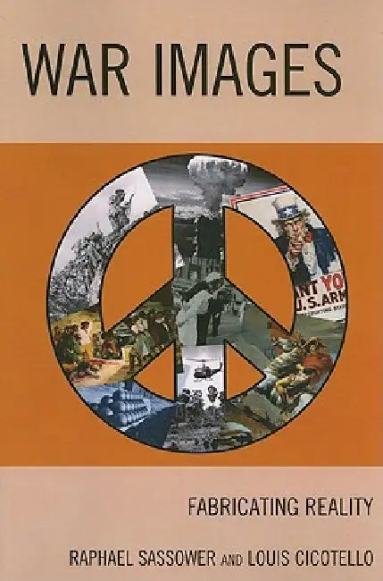 War Images: Fabricating Reality by Raphael Sassower, Louis Cicotello