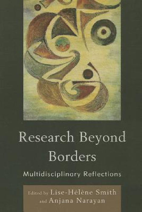 Research Beyond Borders: Multidisciplinary Reflections by Lise-Hélène Smith, Anjana Narayan, Mark Carey