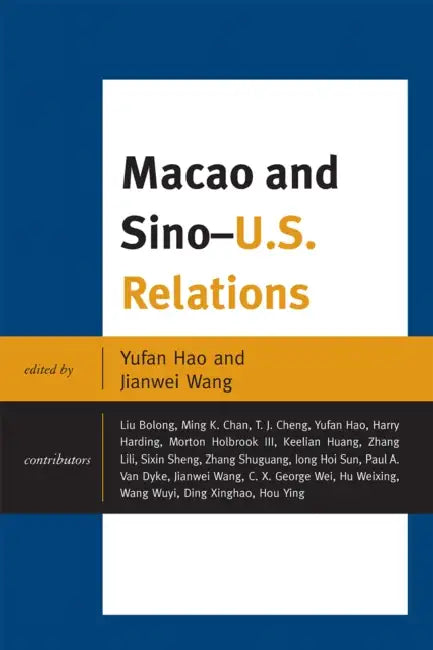 Macao and Sino-U.S. Relations by Yufan Hao, Jianwei Wang