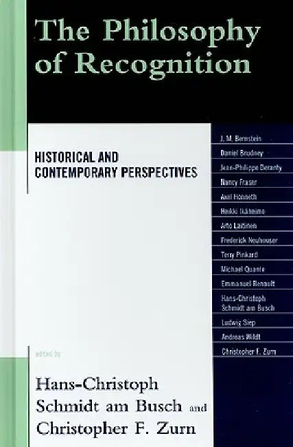 Philosophy of Recognition: Historical and Contemporary Perspectives by Frederick Neuhouser, Jay M. Bernstein, Michael Quante