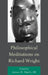 Philosophical Meditations on Richard Wright by James B. Haile