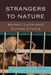Strangers to Nature: Animal Lives and Human Ethics by Gregory R. Smulewicz-Zucker, Drucilla Cornell, Julian H. Franklin