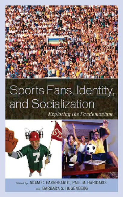 Sports Fans, Identity, and Socialization: Exploring the Fandemonium by Roger C. Aden, Greg G. Armfield, David E. Beard