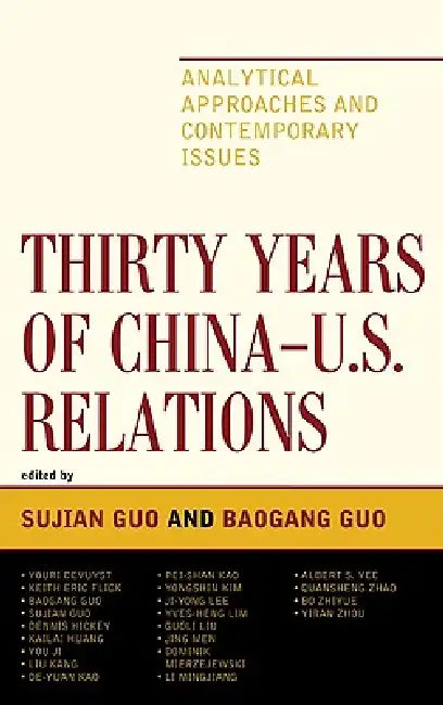 Thirty Years of China - U.S. Relations: Analytical Approaches and Contemporary Issues by Sujian Guo, Baogang Guo, Youri Devuyst