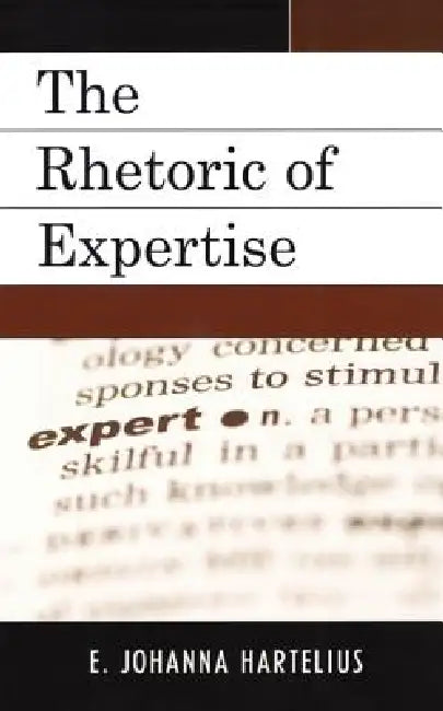 Rhetoric of Expertise by E. Johanna Hartelius