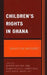 Children's Rights in Ghana: Reality or Rhetoric? by Robert Kwame Ame, Debrenna Lafa Agbényiga, Nana Araba Apt