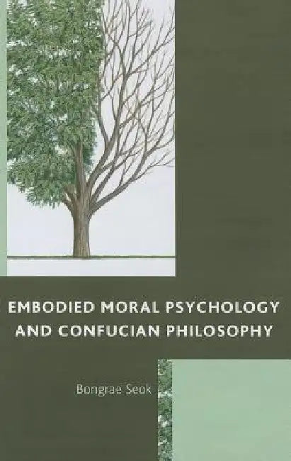 Embodied Moral Psychology and Confucian Philosophy by Bongrae Seok