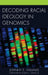 Decoding Racial Ideology in Genomics by Johnny E. Williams, Joseph L. Graves