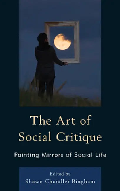 Art of Social Critique: Painting Mirrors of Social Life by Sven Arvidson, Markus Breitschmid, Valerie Chepp