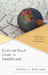 Cultural Fault Lines in Healthcare: Reflections on Cultural Competency by Michael C. Brannigan