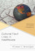 Cultural Fault Lines in Healthcare: Reflections on Cultural Competency by Michael C. Brannigan