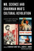 Mr. Science and Chairman Mao's Cultural Revolution: Science and Technology in Modern China by Chunjuan Nancy Wei, Darryl E. Brock, Joseph W. Dauben