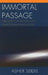 Immortal Passage: Philosophical Speculations on Posthuman Evolution by Asher Seidel