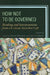 How Not to Be Governed: Readings and Interpretations from a Critical Anarchist Left by Banu Bargu, George Ciccariello-Maher, Katherine Gordy