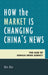 How the Market Is Changing China's News: The Case of Xinhua News Agency by Xin Xin