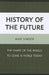 History of the Future: The Shape of the World to Come Is Visible Today by Max Singer