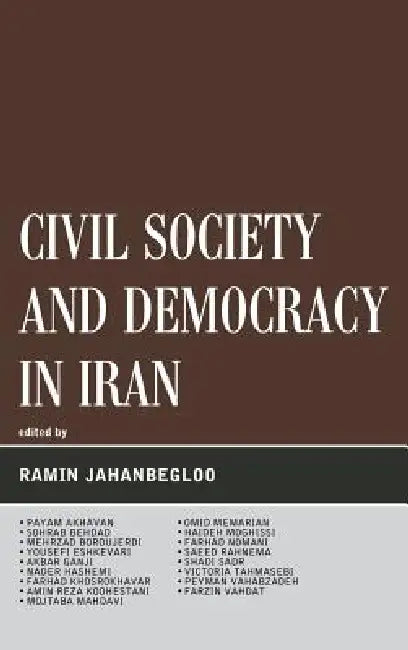 Civil Society and Democracy in Iran by Ramin Jahanbegloo, Payam Akhavan, Sohrab Behdad