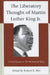 Liberatory Thought of Martin Luther King Jr.: Critical Essays on the Philosopher King by Robert E. Birt