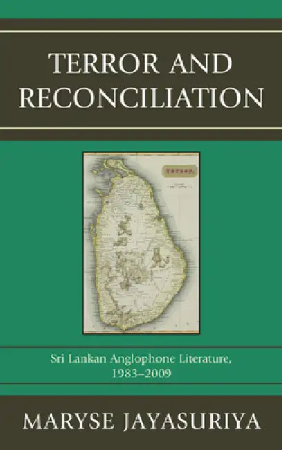 Terror and Reconciliation: Sri Lankan Anglophone Literature, 1983-2009 by Maryse Jayasuriya