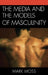 Media and the Models of Masculinity by Mark Moss