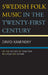Swedish Folk Music in the Twenty-First Century: On the Nature of Tradition in a Folkless Nation by David Kaminsky